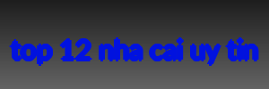 top 12 nha cai uy tin